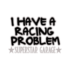 i have a racing problem sticker
