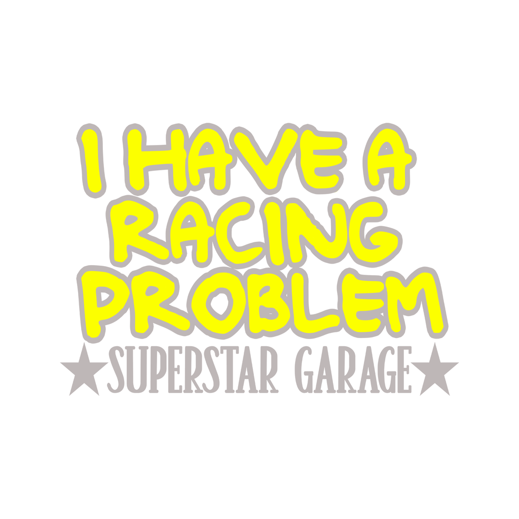 i have a racing problem sticker